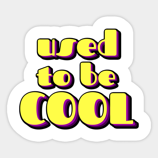 Used To Be Cool Sticker by ThyShirtProject - Affiliate